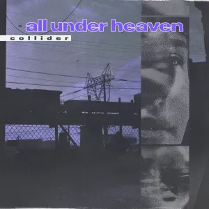 All Under Heaven "Collider"